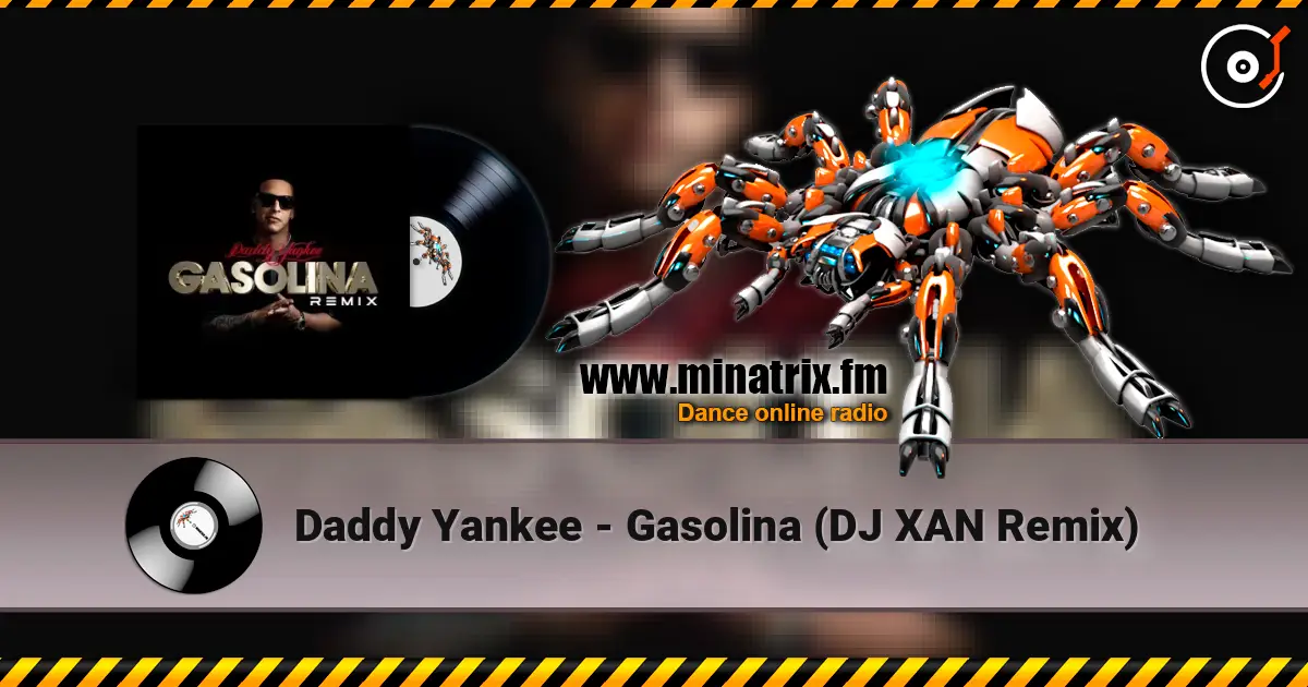 Daddy Yankee - Gasolina (DJ XAN Remix) жоғары сапада онлайн тыңдау | Minatrix.FM