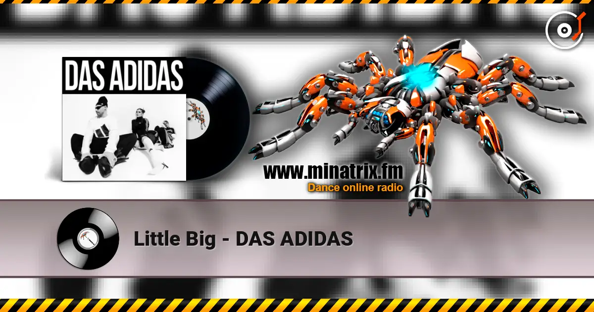 Little Big - DAS ADIDAS жоғары сапада онлайн тыңдау | Minatrix.FM