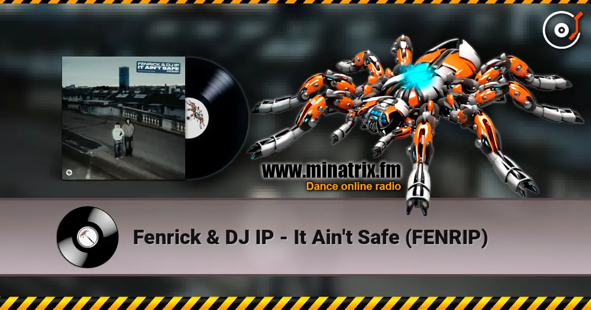 Fenrick & DJ IP - It Ain't Safe (FENRIP) жоғары сапада онлайн тыңдау | Minatrix.FM