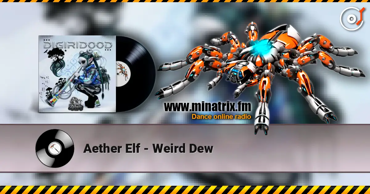 Aether Elf - Weird Dew жоғары сапада онлайн тыңдау | Minatrix.FM