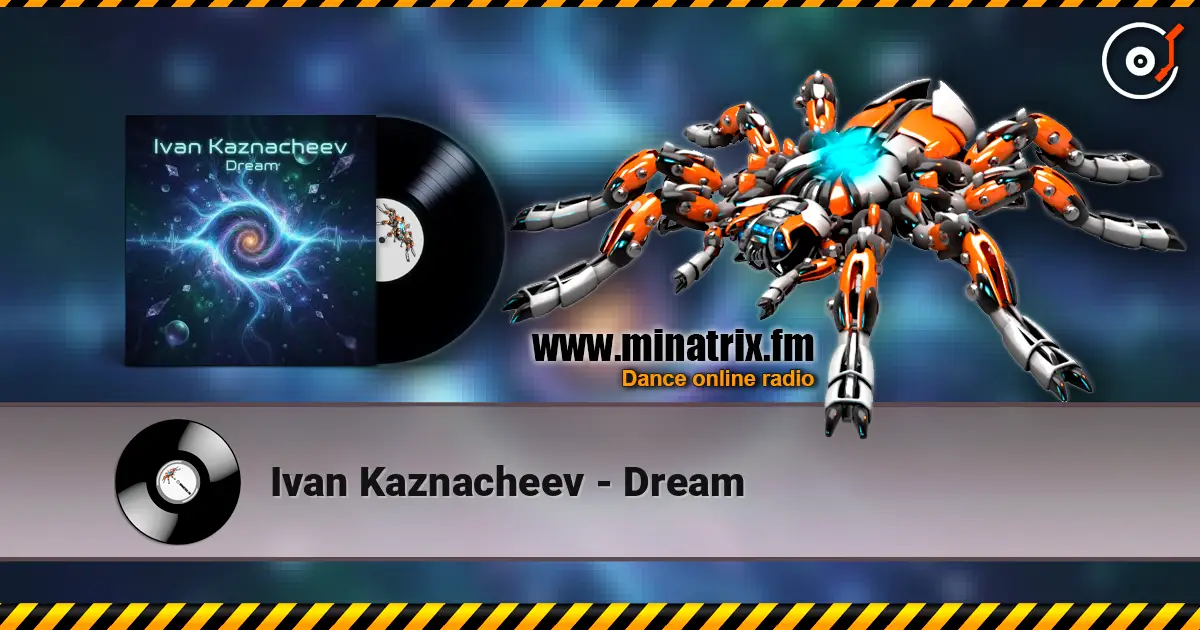 Ivan Kaznacheev - Dream жоғары сапада онлайн тыңдау | Minatrix.FM