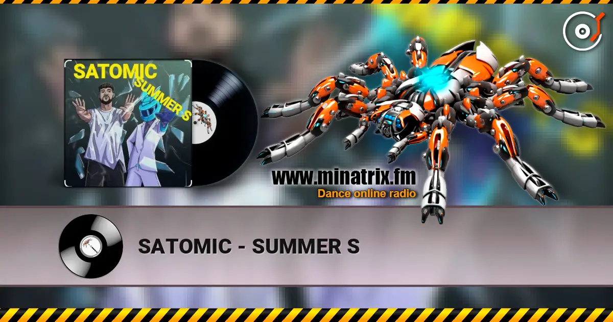 SATOMIC - SUMMER S жоғары сапада онлайн тыңдау | Minatrix.FM