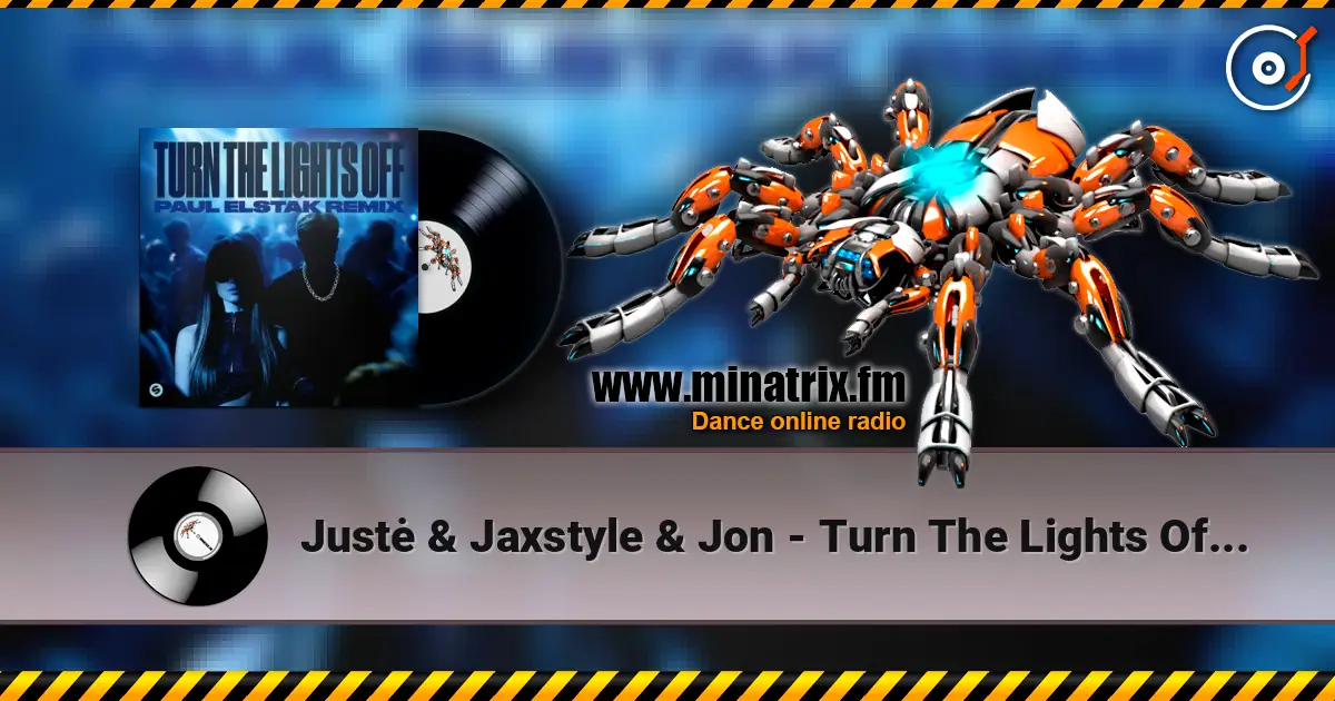 Justė & Jaxstyle & Jon - Turn The Lights Off (Paul Elstak Remix) жоғары сапада онлайн тыңдау | Minatrix.FM