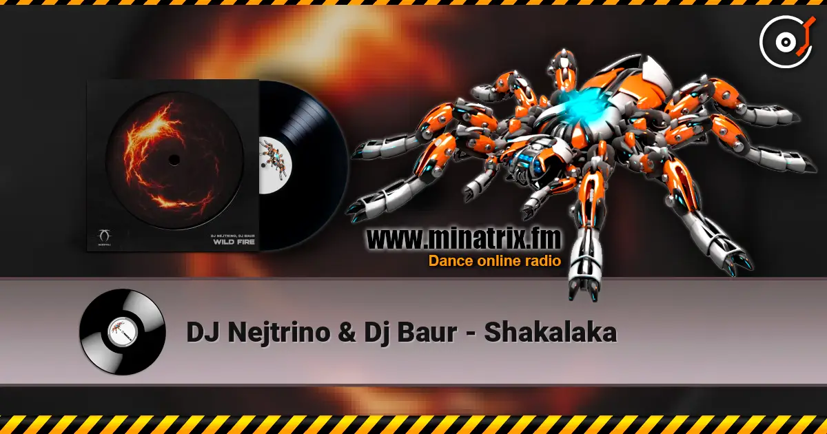 DJ Nejtrino & Dj Baur - Shakalaka жоғары сапада онлайн тыңдау | Minatrix.FM