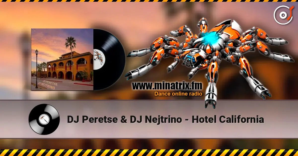 DJ Peretse & DJ Nejtrino - Hotel California жоғары сапада онлайн тыңдау | Minatrix.FM