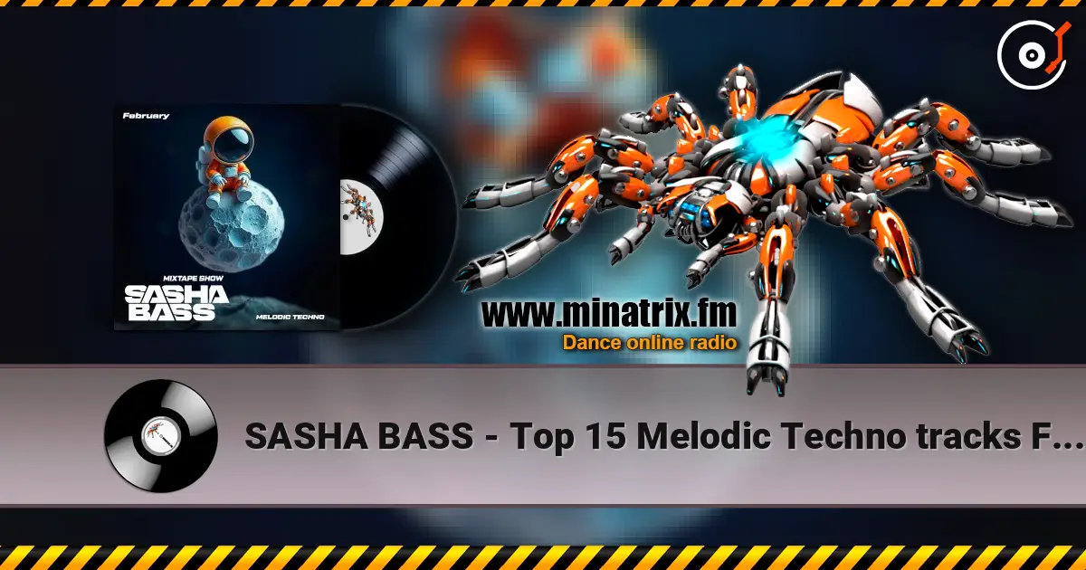 SASHA BASS - Top 15 Melodic Techno tracks February 2026 жоғары сапада онлайн тыңдау | Minatrix.FM