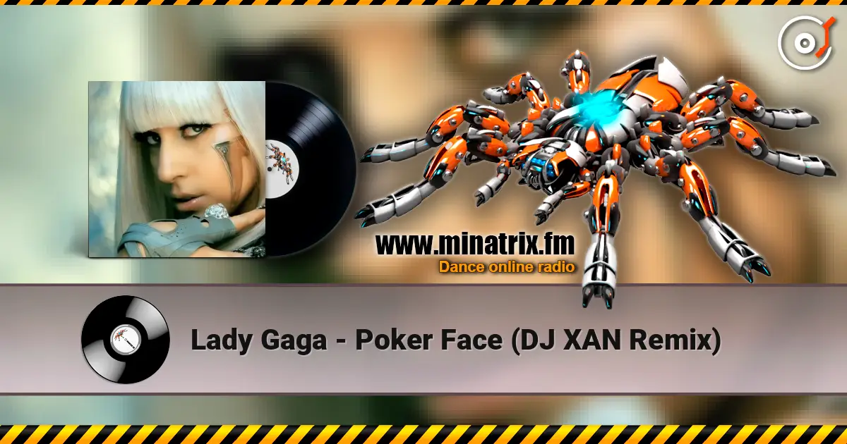 Lady Gaga - Poker Face (DJ XAN Remix) жоғары сапада онлайн тыңдау | Minatrix.FM