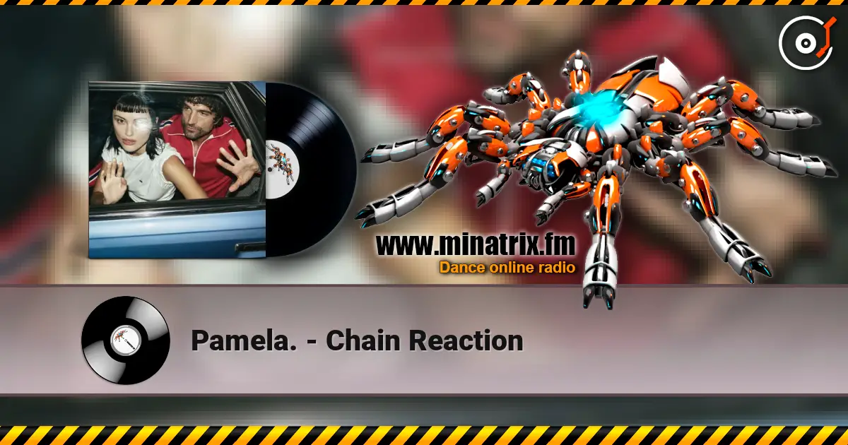 Pamela. - Chain Reaction жоғары сапада онлайн тыңдау | Minatrix.FM