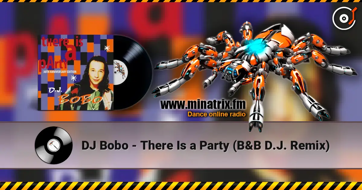 DJ Bobo - There Is a Party (B&B D.J. Remix) жоғары сапада онлайн тыңдау | Minatrix.FM