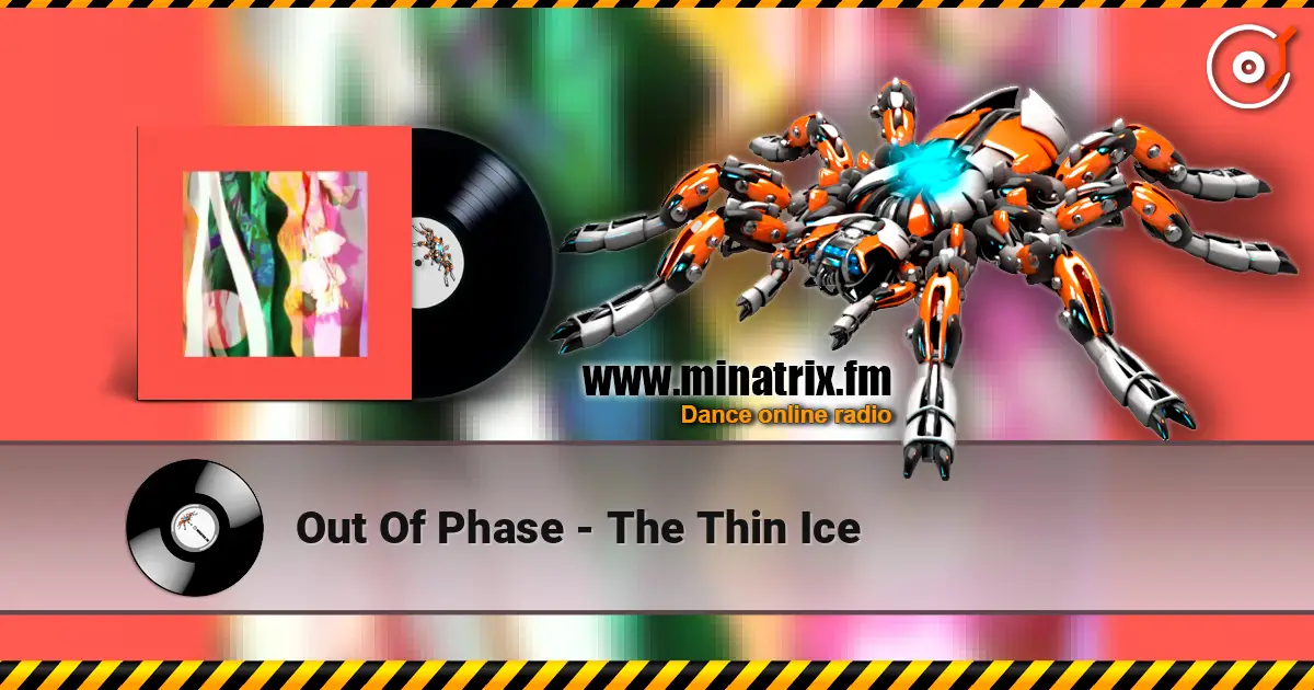 Out Of Phase - The Thin Ice жоғары сапада онлайн тыңдау | Minatrix.FM