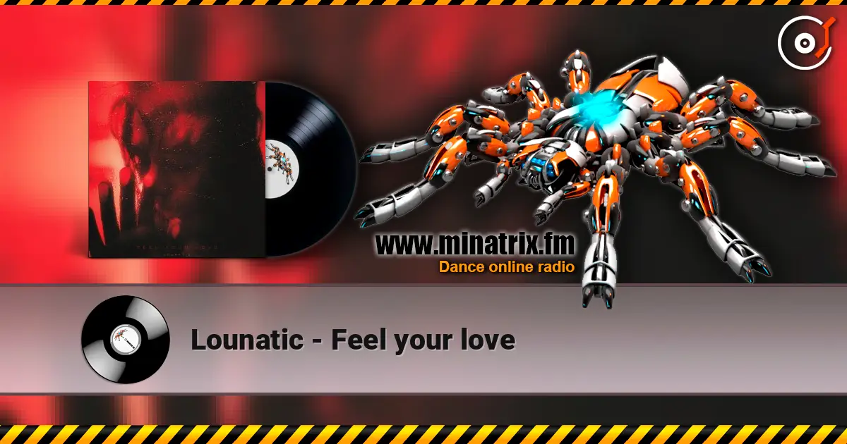 Lounatic - Feel your love жоғары сапада онлайн тыңдау | Minatrix.FM