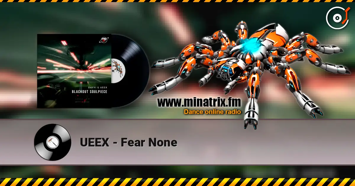 UEEX - Fear None жоғары сапада онлайн тыңдау | Minatrix.FM