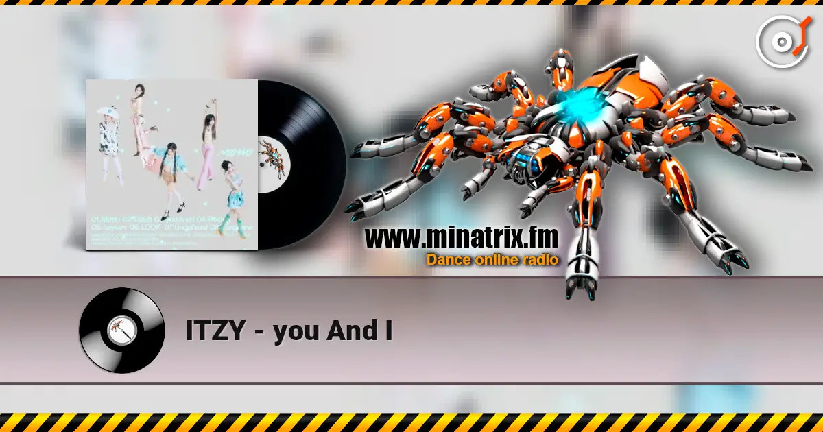 ITZY - you And I жоғары сапада онлайн тыңдау | Minatrix.FM