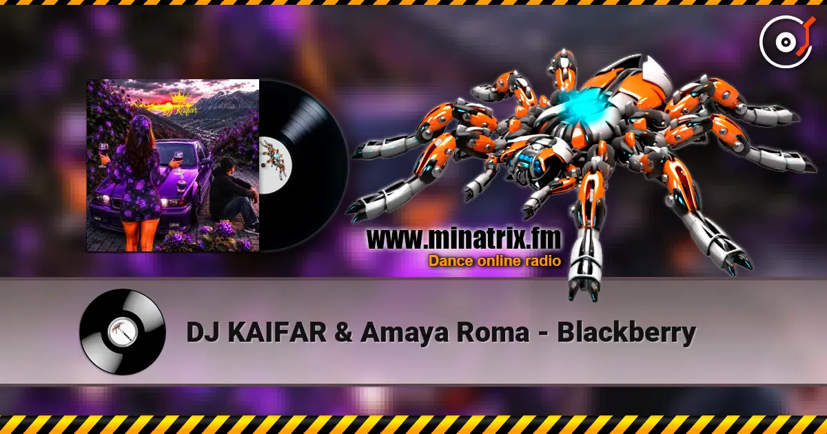 DJ KAIFAR & Amaya Roma - Blackberry жоғары сапада онлайн тыңдау | Minatrix.FM