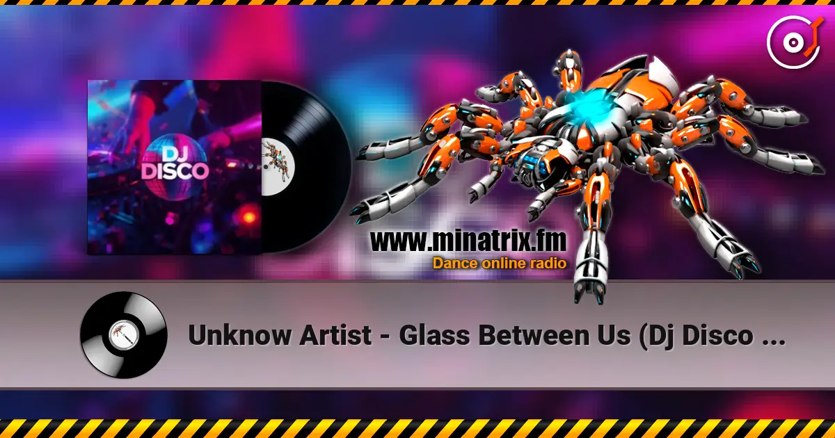 Unknow Artist - Glass Between Us (Dj Disco remix) жоғары сапада онлайн тыңдау | Minatrix.FM
