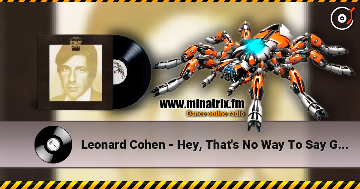 Leonard Cohen - Hey, That's No Way To Say Goodbye жоғары сапада онлайн тыңдау | Minatrix.FM