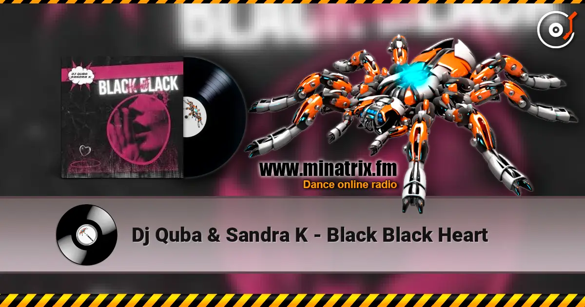 Dj Quba & Sandra K - Black Black Heart жоғары сапада онлайн тыңдау | Minatrix.FM
