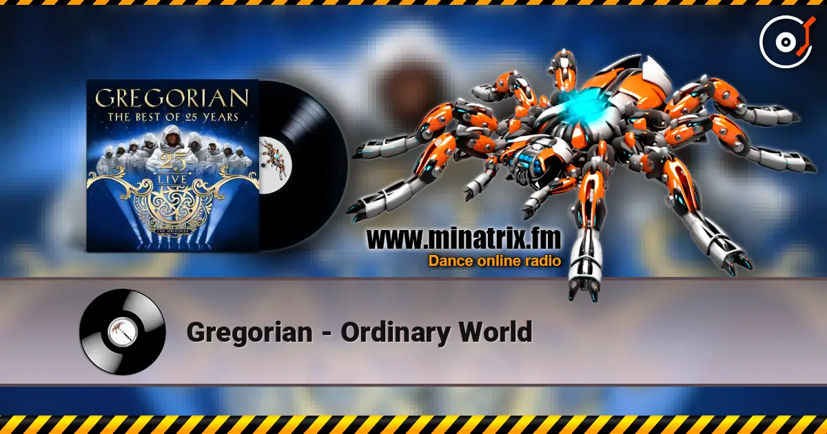 Gregorian - Ordinary World жоғары сапада онлайн тыңдау | Minatrix.FM