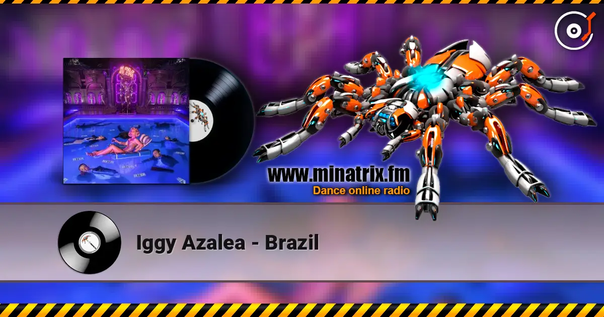 Iggy Azalea - Brazil жоғары сапада онлайн тыңдау | Minatrix.FM