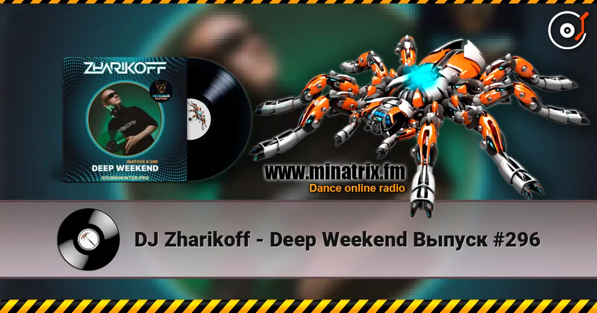 DJ Zharikoff - Deep Weekend Выпуск #296 жоғары сапада онлайн тыңдау | Minatrix.FM