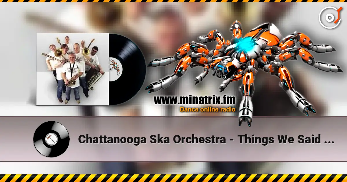 Chattanooga Ska Orchestra - Things We Said Today жоғары сапада онлайн тыңдау | Minatrix.FM