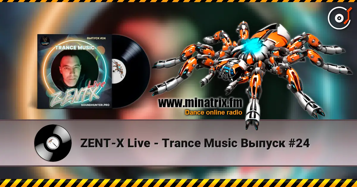 ZENT-X Live - Trance Music Выпуск #24 жоғары сапада онлайн тыңдау | Minatrix.FM