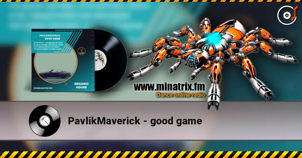 PavlikMaverick - good game жоғары сапада онлайн тыңдау | Minatrix.FM