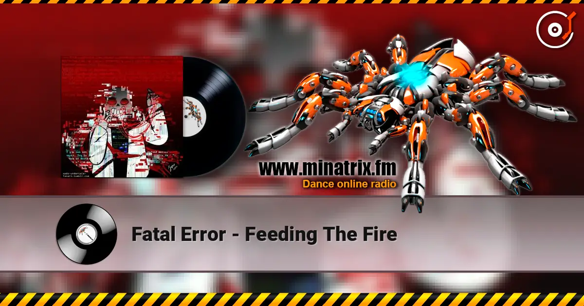 Fatal Error - Feeding The Fire жоғары сапада онлайн тыңдау | Minatrix.FM