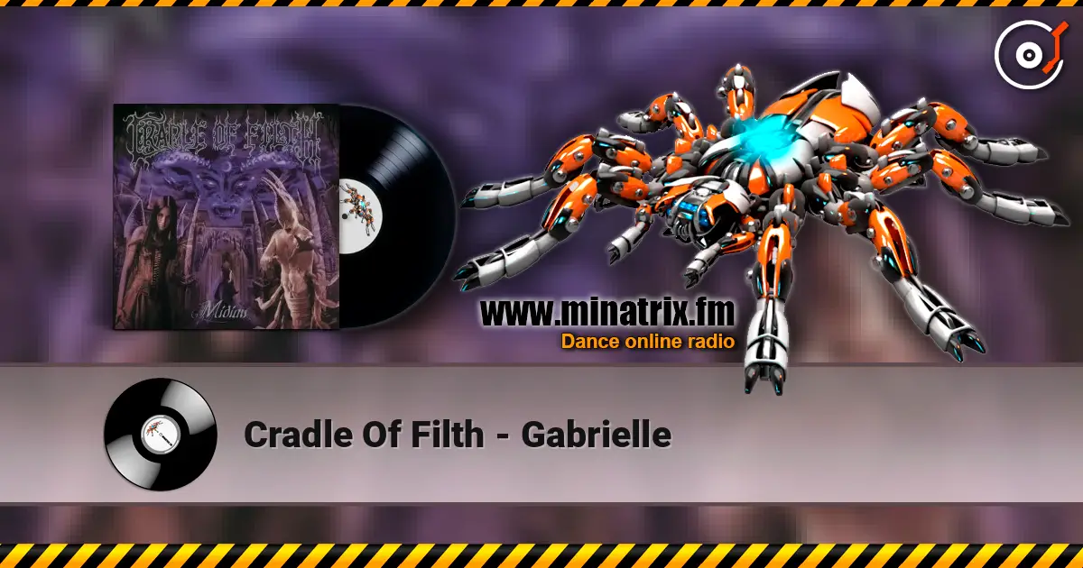 Cradle Of Filth - Gabrielle жоғары сапада онлайн тыңдау | Minatrix.FM