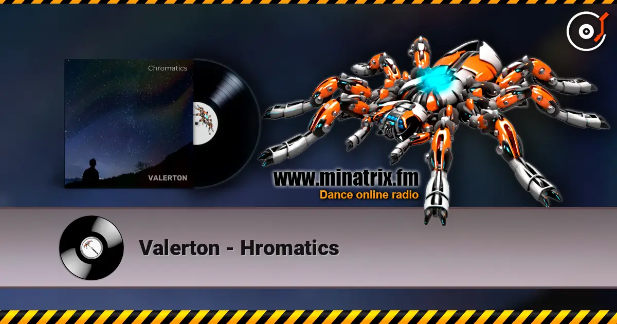 Valerton - Hromatics жоғары сапада онлайн тыңдау | Minatrix.FM