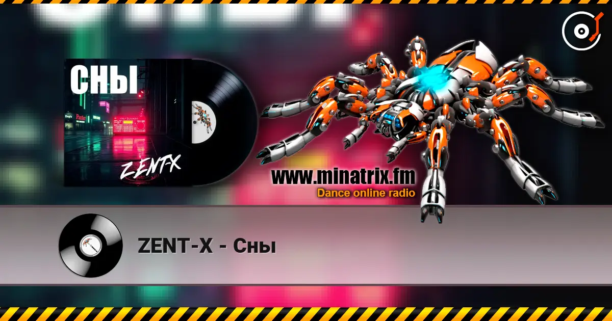 ZENT-X - Сны жоғары сапада онлайн тыңдау | Minatrix.FM