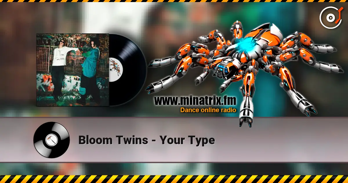 Bloom Twins - Your Type жоғары сапада онлайн тыңдау | Minatrix.FM