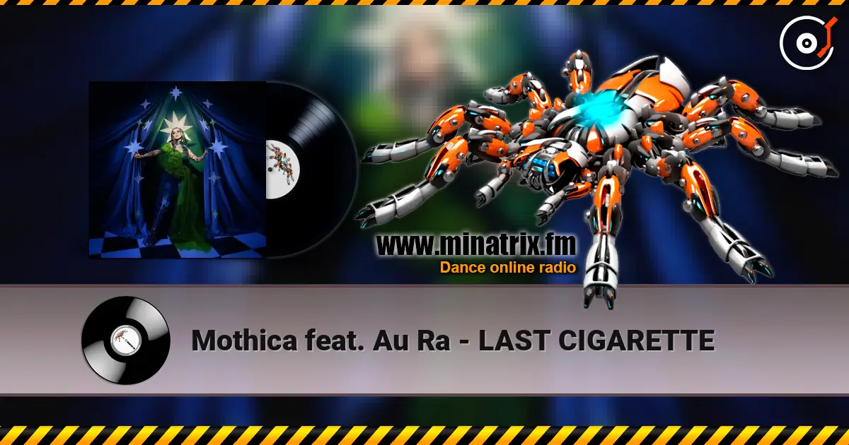 Mothica feat. Au Ra - LAST CIGARETTE жоғары сапада онлайн тыңдау | Minatrix.FM