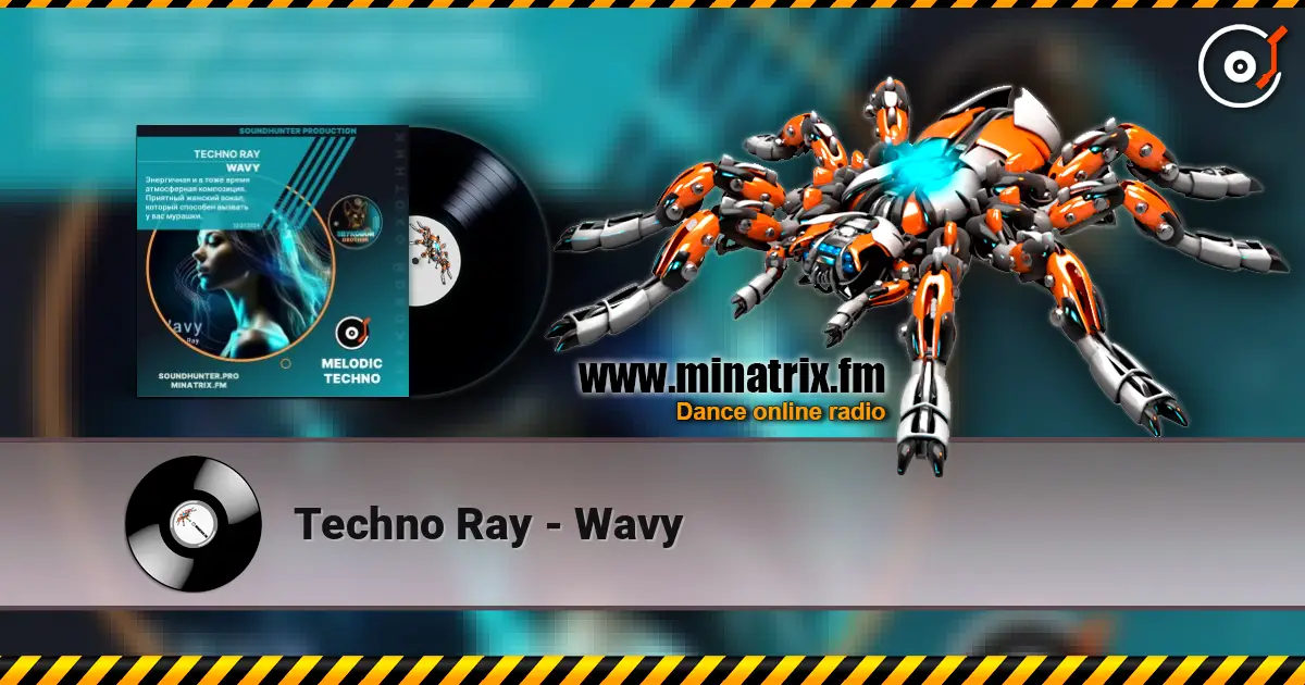 Techno Ray - Wavy жоғары сапада онлайн тыңдау | Minatrix.FM