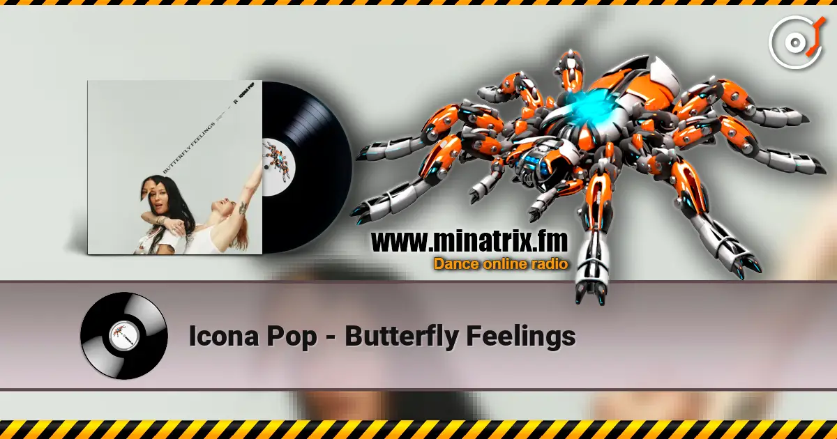 Icona Pop - Butterfly Feelings жоғары сапада онлайн тыңдау | Minatrix.FM