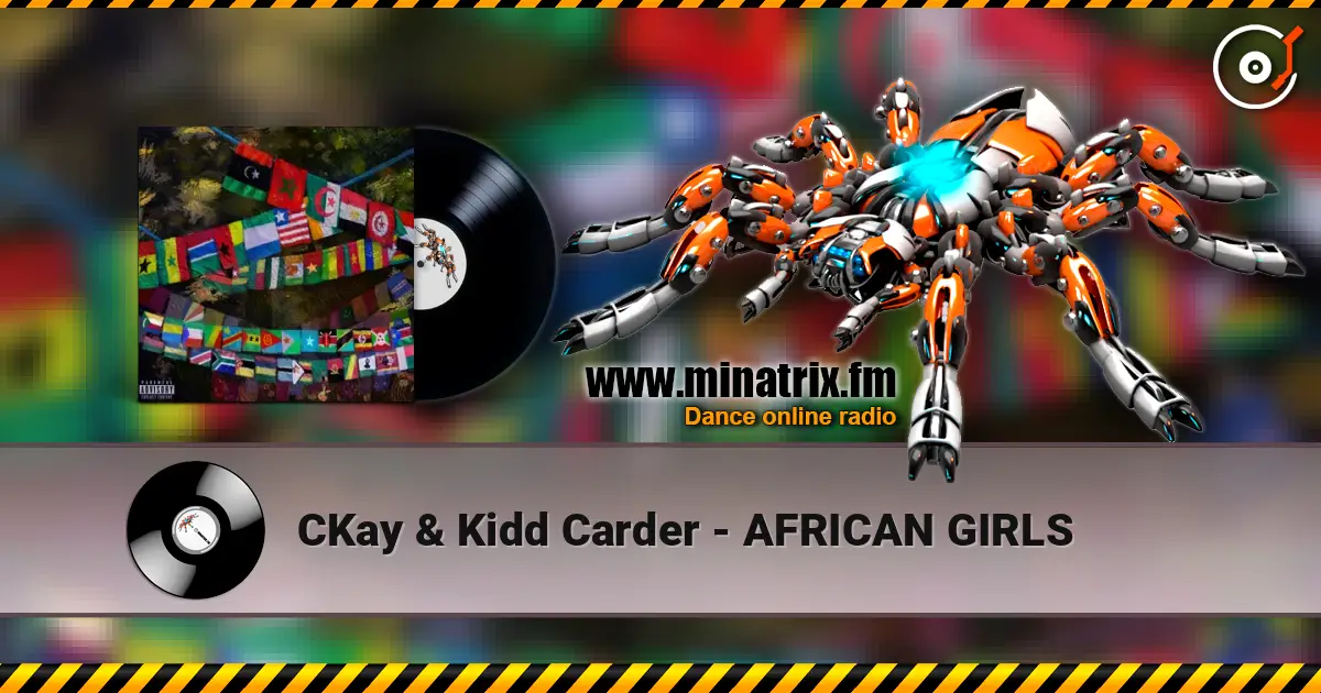 CKay & Kidd Carder - AFRICAN GIRLS жоғары сапада онлайн тыңдау | Minatrix.FM