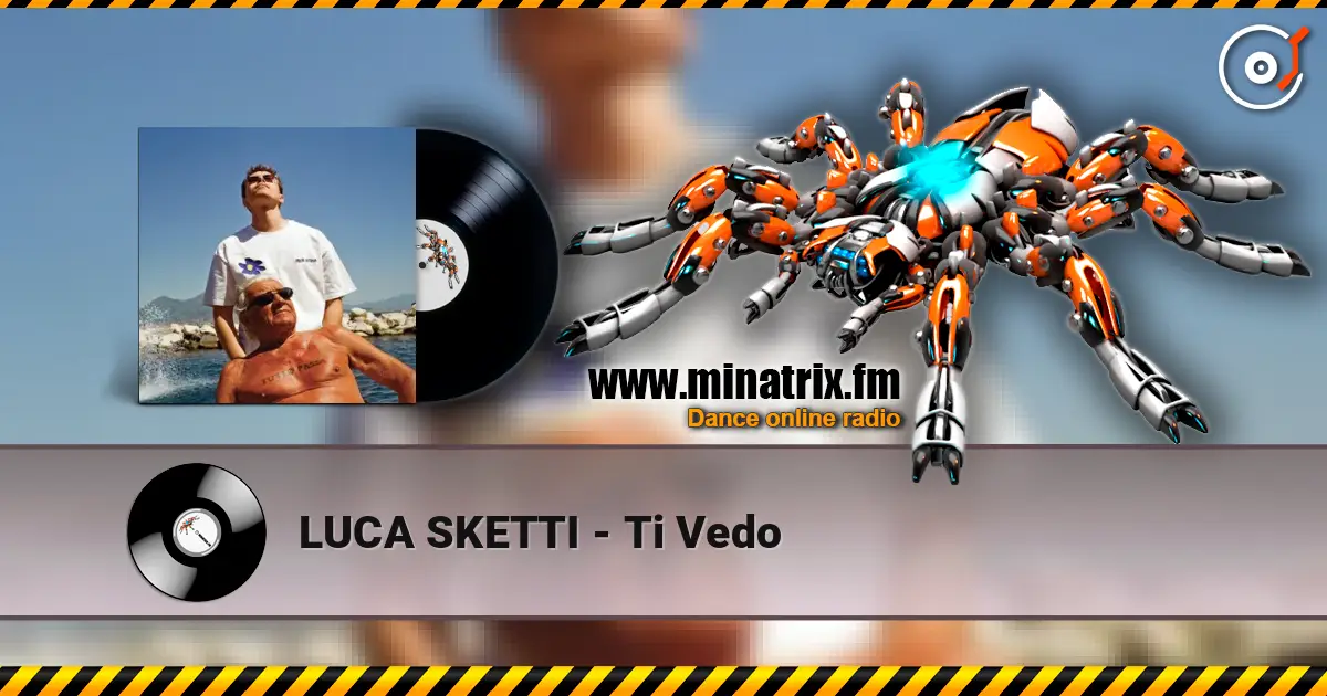 LUCA SKETTI - Ti Vedo жоғары сапада онлайн тыңдау | Minatrix.FM