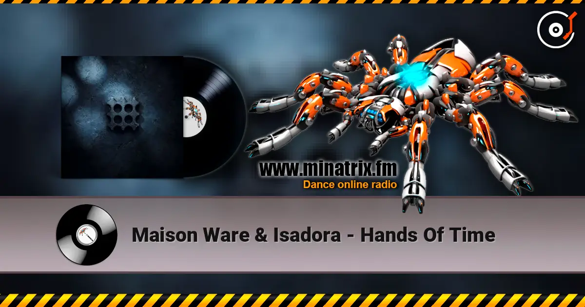 Maison Ware & Isadora - Hands Of Time жоғары сапада онлайн тыңдау | Minatrix.FM