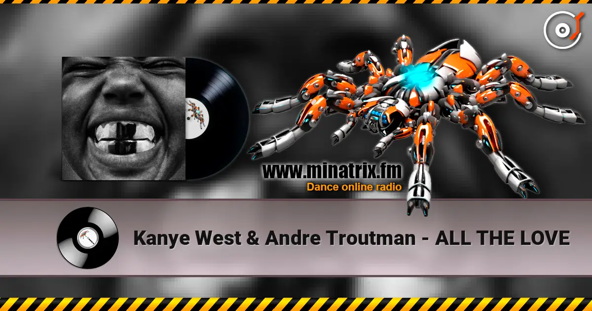 Kanye West & Andre Troutman - ALL THE LOVE жоғары сапада онлайн тыңдау | Minatrix.FM