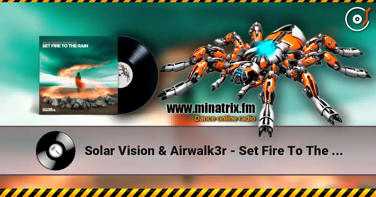 Solar Vision & Airwalk3r - Set Fire To The Rain жоғары сапада онлайн тыңдау | Minatrix.FM