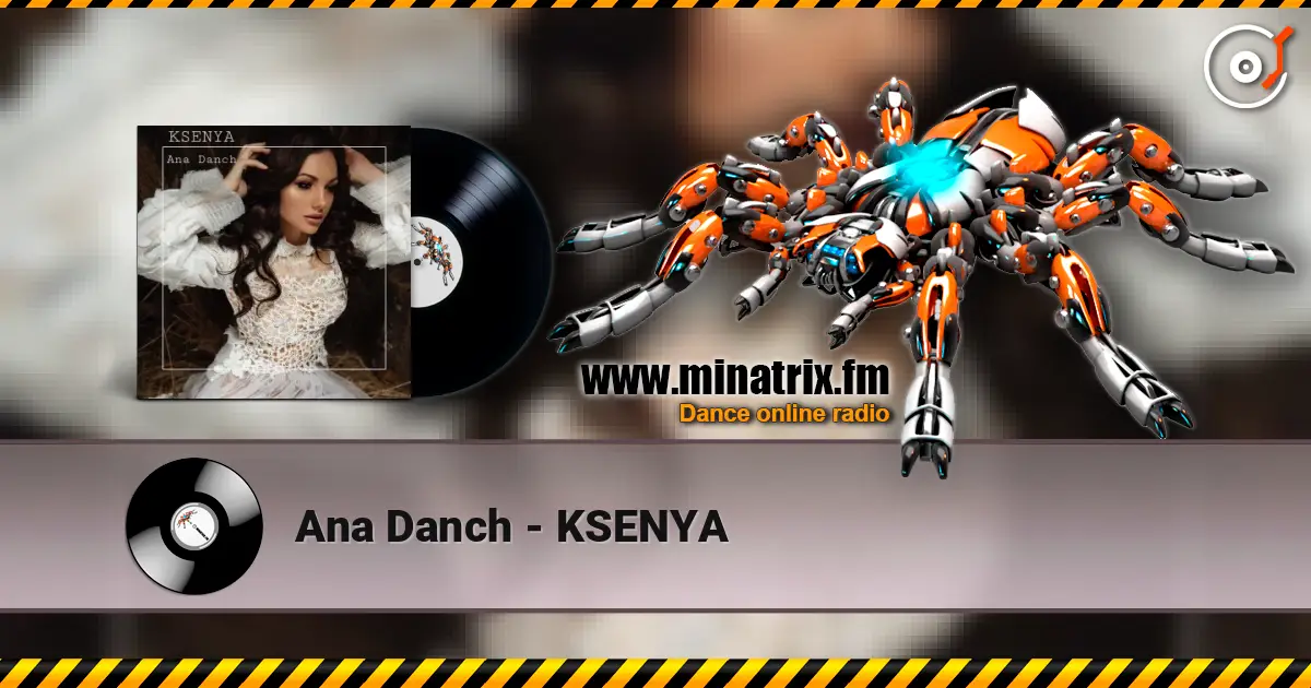 Ana Danch - KSENYA жоғары сапада онлайн тыңдау | Minatrix.FM