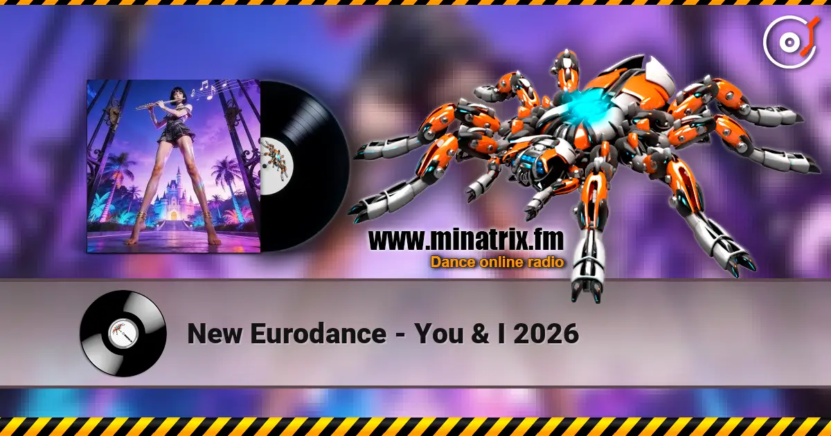 New Eurodance - You & I 2026 жоғары сапада онлайн тыңдау | Minatrix.FM