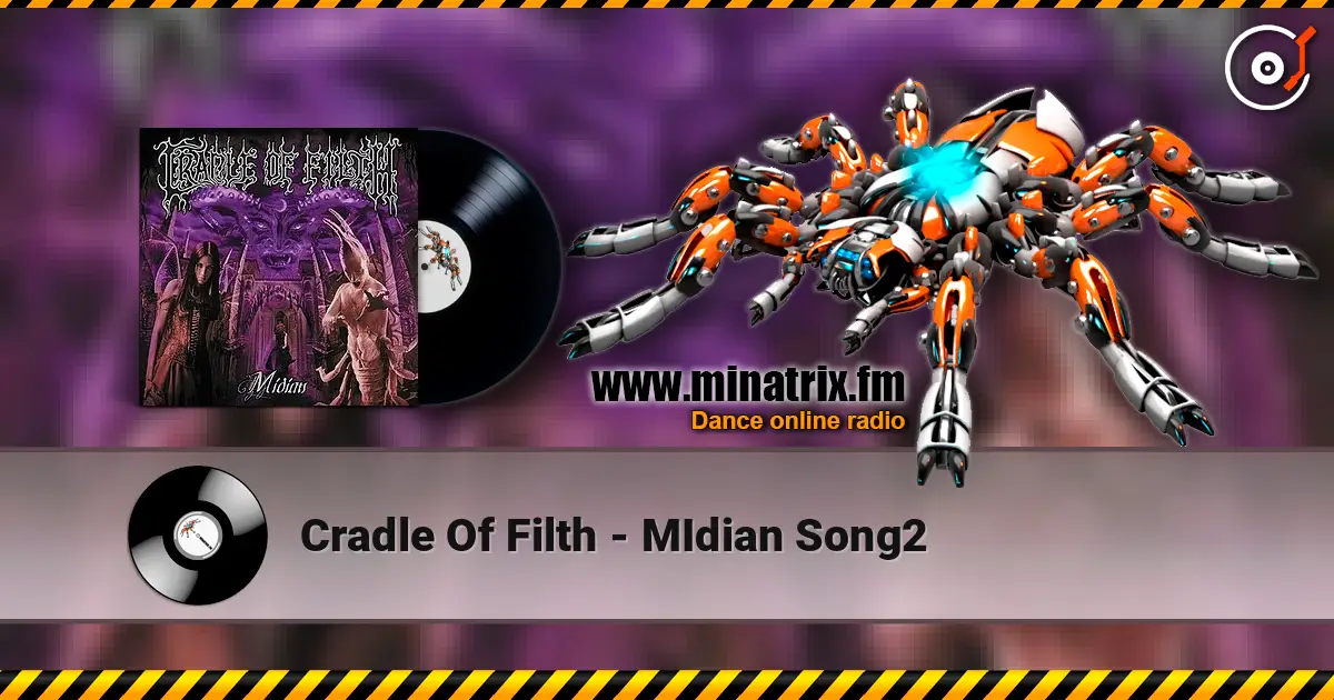 Cradle Of Filth - MIdian Song2 жоғары сапада онлайн тыңдау | Minatrix.FM