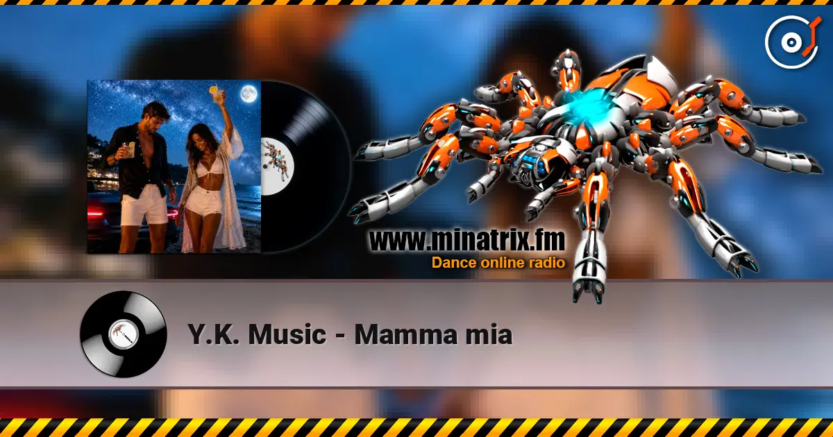 Y.K. Music - Mamma mia жоғары сапада онлайн тыңдау | Minatrix.FM