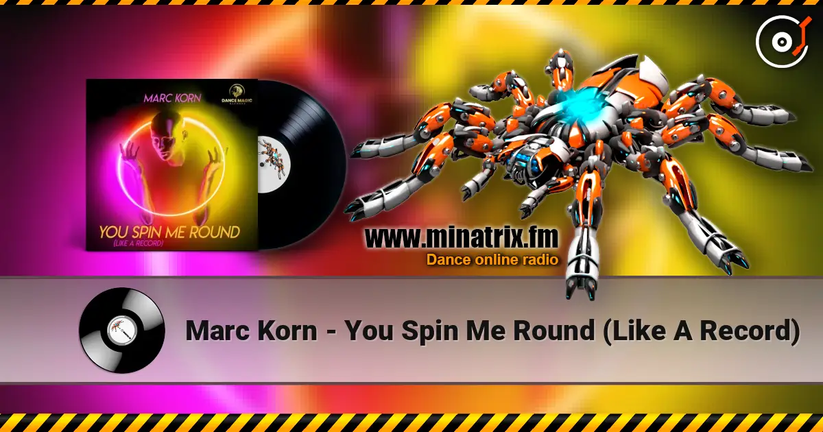 Marc Korn - You Spin Me Round (Like A Record) жоғары сапада онлайн тыңдау | Minatrix.FM