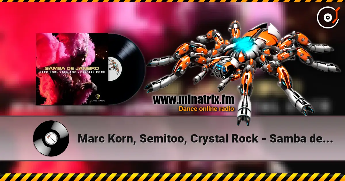 Marc Korn, Semitoo, Crystal Rock - Samba de Janeiro жоғары сапада онлайн тыңдау | Minatrix.FM