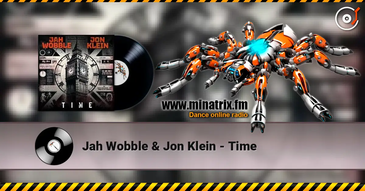 Jah Wobble & Jon Klein - Time жоғары сапада онлайн тыңдау | Minatrix.FM