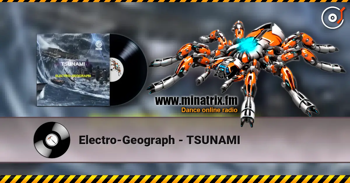 Electro-Geograph - TSUNAMI жоғары сапада онлайн тыңдау | Minatrix.FM