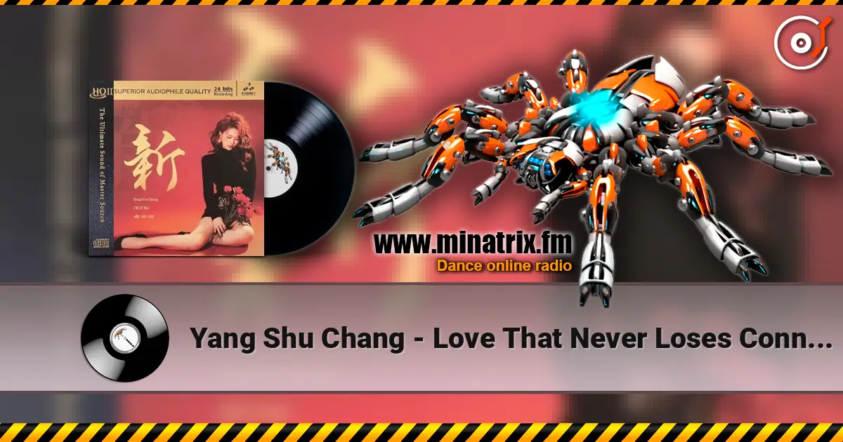 Yang Shu Chang - Love That Never Loses Connection жоғары сапада онлайн тыңдау | Minatrix.FM