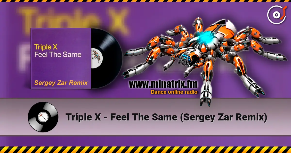Triple X - Feel The Same (Sergey Zar Remix) жоғары сапада онлайн тыңдау | Minatrix.FM